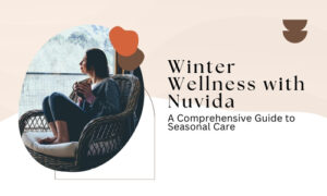 Winter Wellness with Nuvida A Comprehensive Guide to Seasonal Care